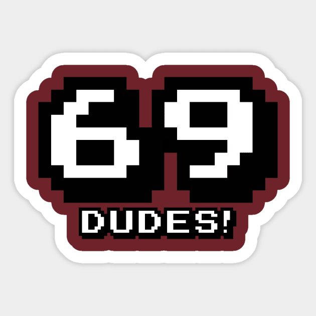 69 Dudes! Sticker by skullsntikis